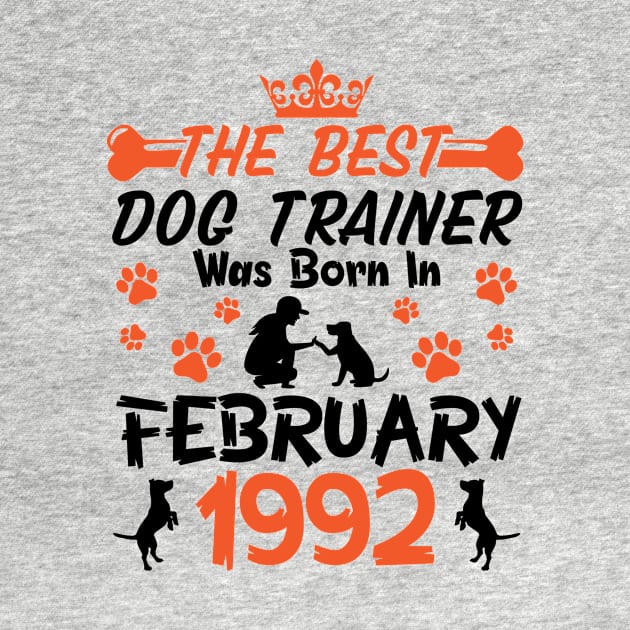 The Best Dog Trainer Was Born In February 1992 Happy Birthday Dog Mother Father 29 Years Old by Cowan79